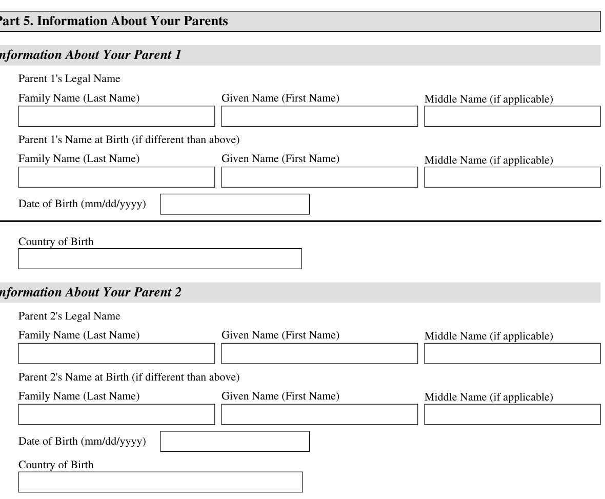 Form I-485, Part 5 (Information About Your Parents) : Items 1 through 8 covering each parent's legal name, name at birth, date of birth, and country of birth, as they appear on edition 09/18/26